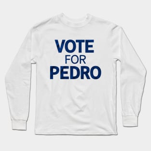 vote for pedro Long Sleeve T-Shirt